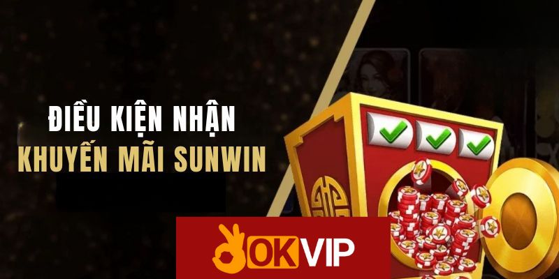 Tìm hiểu điều kiện tham gia khuyến mãi đăng ký mới chi tiết tại SUNWIN